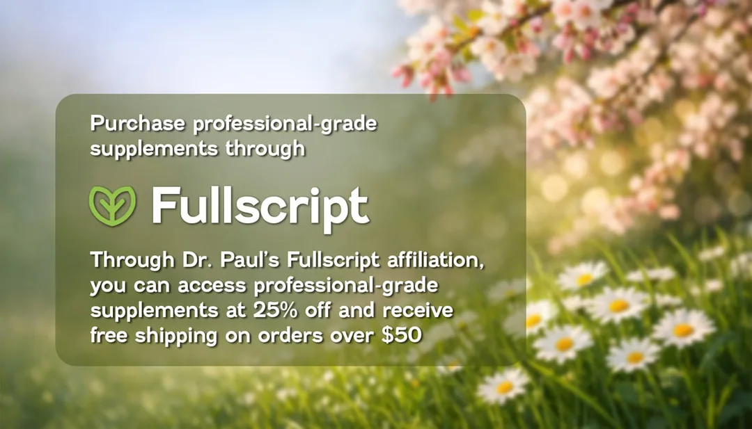 This Mother's Day, Dr. Paul invites the moms in your life -- and the moms reading this -- to invest in their own foundational health. Explore professional-grade supplements through Fullscript with 25% off.