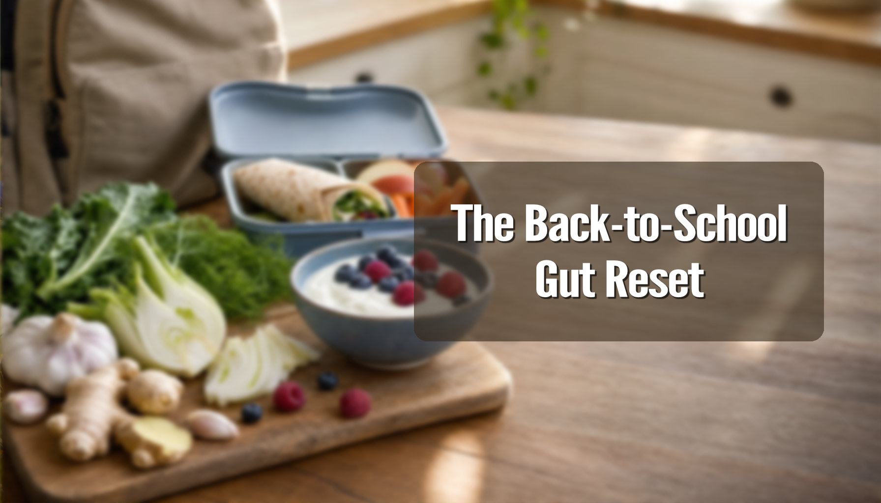The Back-to-School Gut Reset: Dr. Paul's Advice for Parents